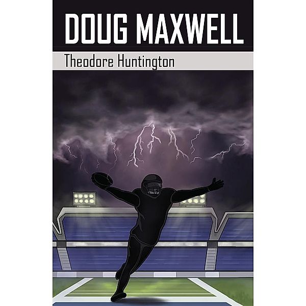 Doug Maxwell / The Storm Trilogy Bd.1, Theodore Huntington