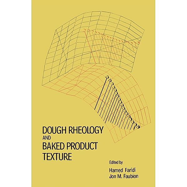 Dough Rheology and Baked Product Texture, H. Faridi, J. M. Faubion