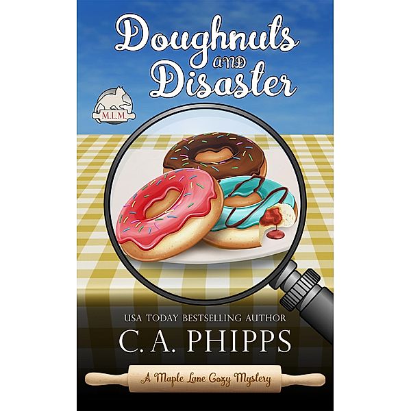 Doughnuts and Disaster (Maple Lane Mysteries) / Maple Lane Mysteries, C. A. Phipps