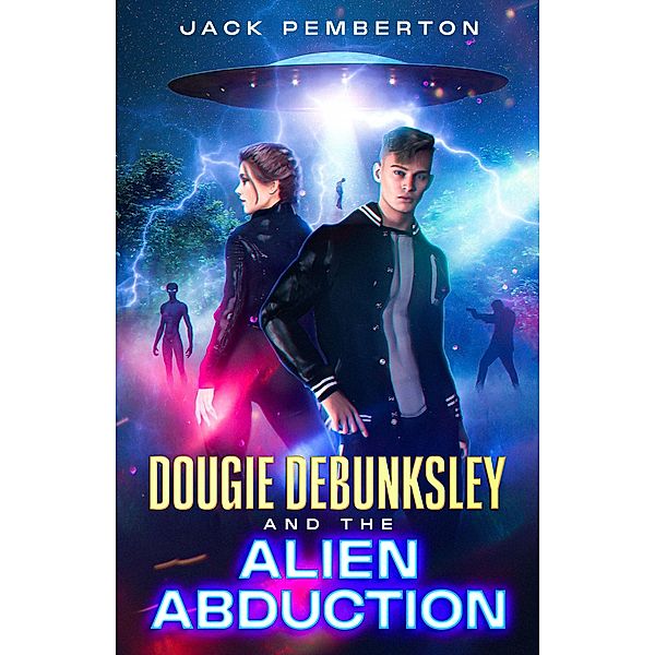 Dougie Debunksley and the Alien Abduction / Dougie Debunksley Bd.1, Jack Pemberton