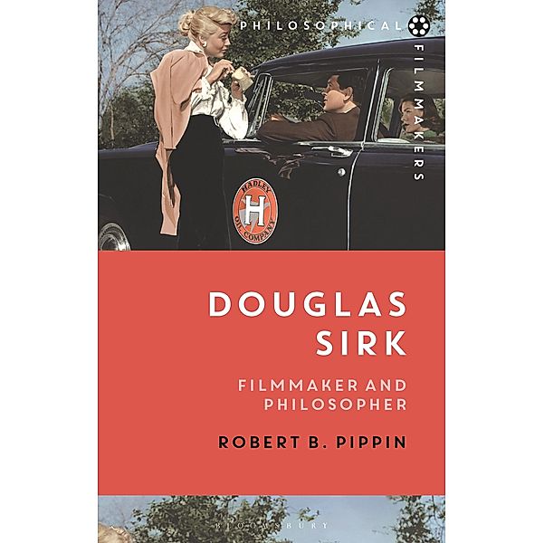 Douglas Sirk / Philosophical Filmmakers, Robert B. Pippin