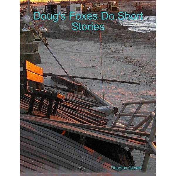 Doug's Foxes Do Short Stories, Douglas Gilbert