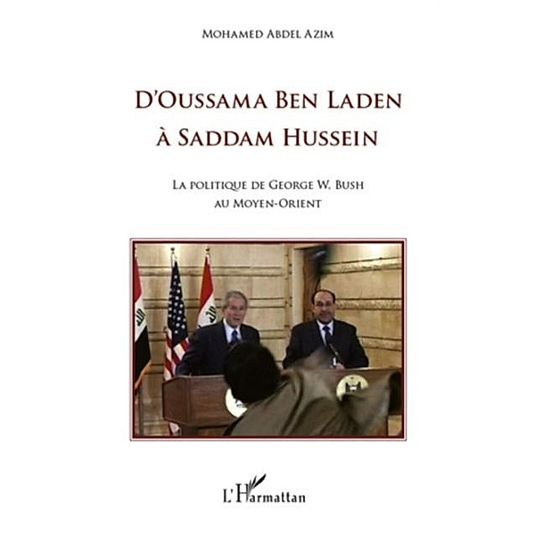 D'oussama ben laden A saddam hussein - la politique de georg / Hors-collection, Mohamed Abdel Azim