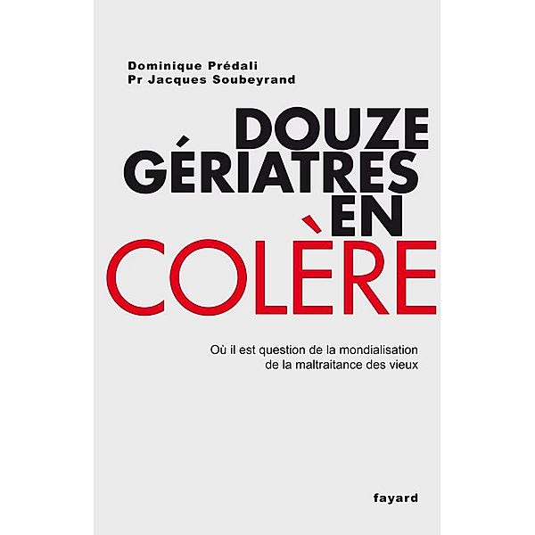 Douze gériatres en colère / Documents, Dominique Prédali, Jacques Soubeyrand
