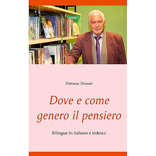 Dove e come genero il pensiero, Dietmar Dressel