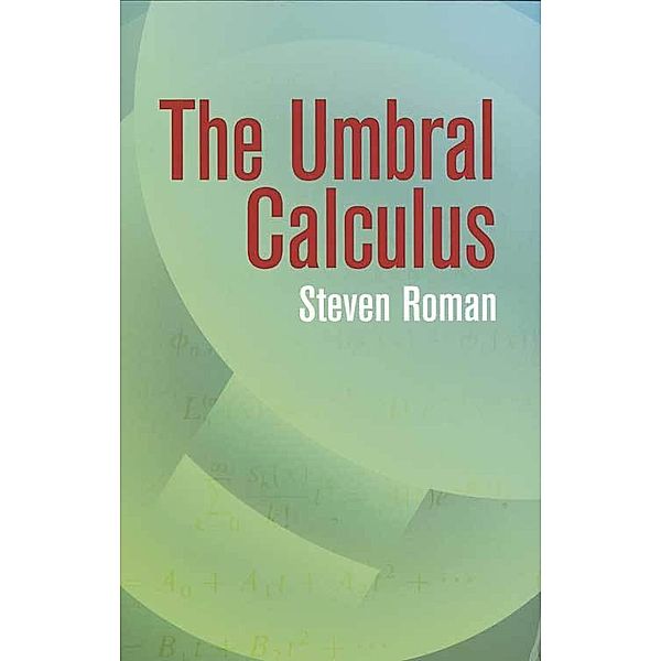 Dover Books on Mathematics: The Umbral Calculus, Steven Roman