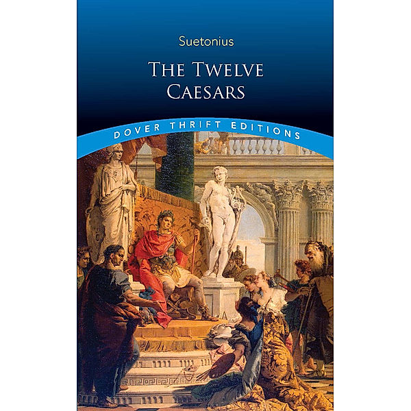 Dover Thrift Editions: The Twelve Caesars, Suetonius