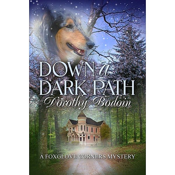 Down a Dark Path (A Foxglove Corners Mystery, #22) / A Foxglove Corners Mystery, Dorothy Bodoin