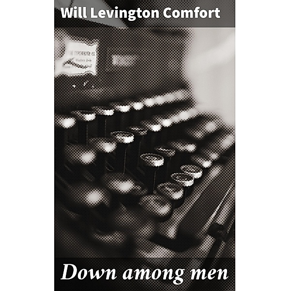 Down among men, Will Levington Comfort