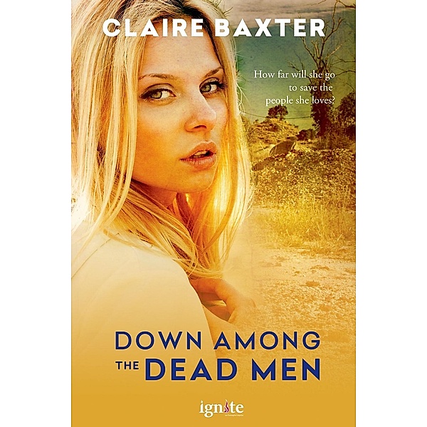 Down Among the Dead Men / Entangled: Ignite, Claire Baxter