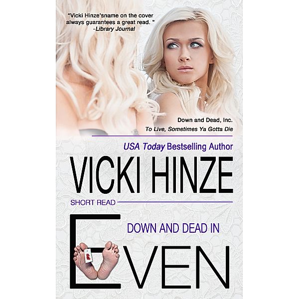 Down and Dead in Even (Down and Dead, Inc., #2), Vicki Hinze