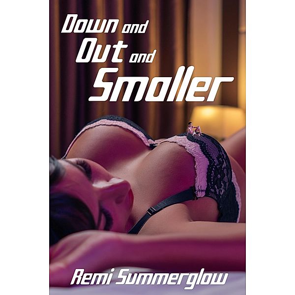 Down and Out and Smaller (Down and Out and Shrunk, #2) / Down and Out and Shrunk, Remi Summerglow