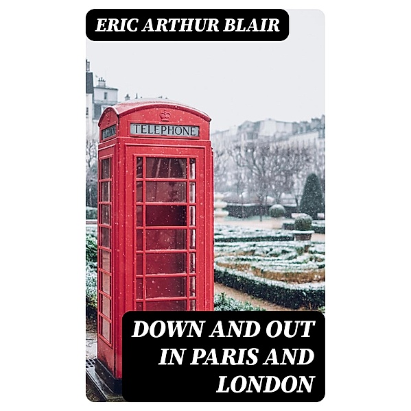 Down and Out in Paris and London, Eric Arthur Blair