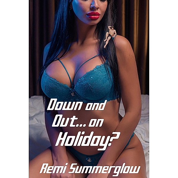 Down and Out... on Holiday? (Down and Out and Shrunk, #3) / Down and Out and Shrunk, Remi Summerglow