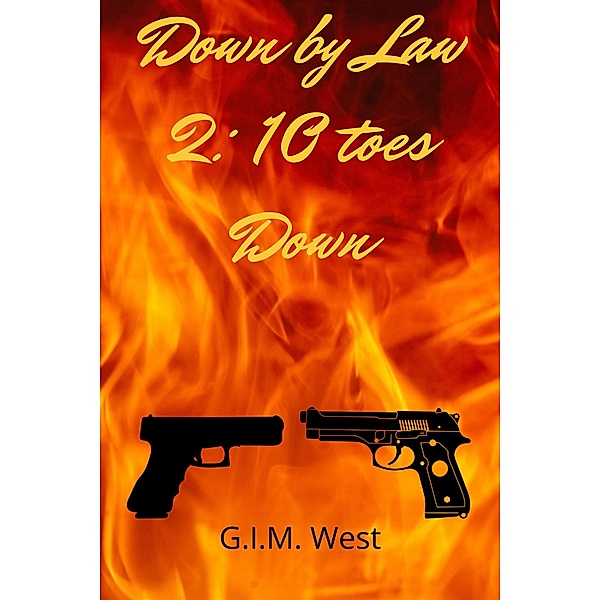 Down by Law 2: 10 Toes Down (Down by Law Series, #2) / Down by Law Series, G. I. M. West