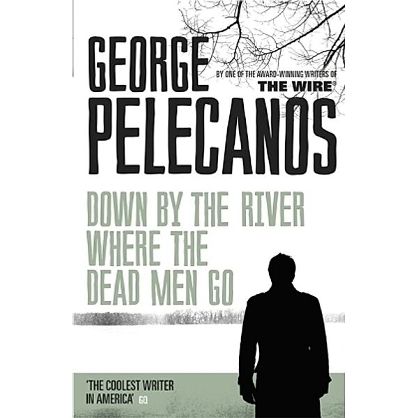 Down by the River Where the Dead Men Go, George P. Pelecanos