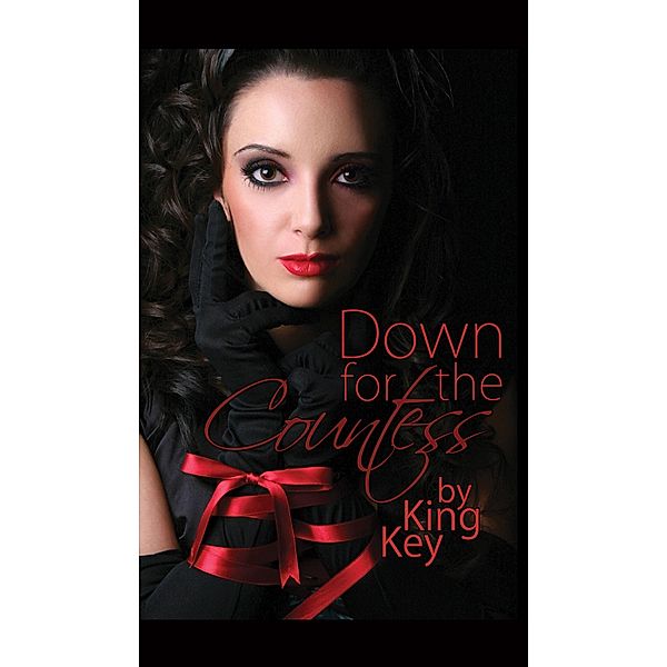 Down For The Countess, A Femdom Novel, King Key 2017-06-28