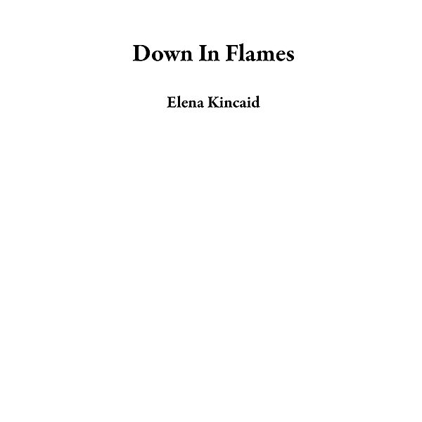 Down In Flames, Elena Kincaid