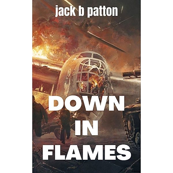 Down In Flames, Jack B Patton