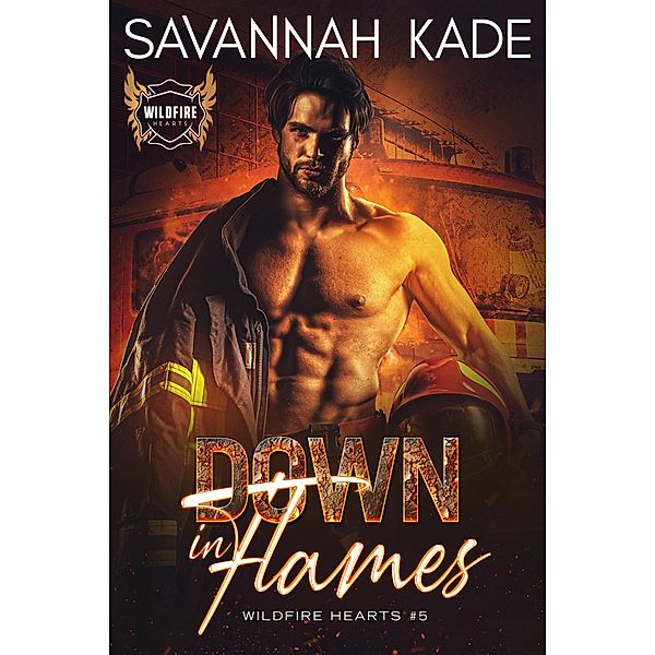 Down In Flames (WildFire Hearts, #5) / WildFire Hearts, Savannah Kade