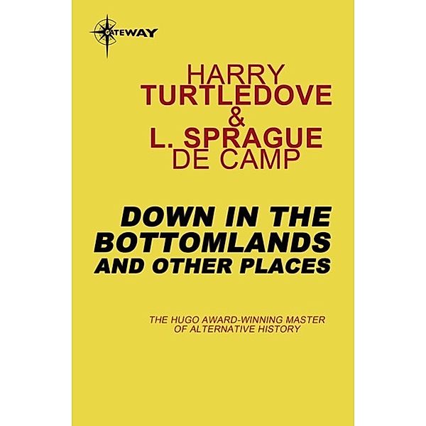 Down in the Bottomlands: And Other Places, Harry Turtledove, L. Sprague deCamp