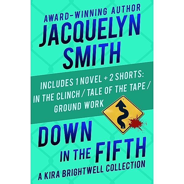 Down in the Fifth: A Kira Brightwell Collection (Kira Brightwell Mystery Collections, #5) / Kira Brightwell Mystery Collections, Jacquelyn Smith