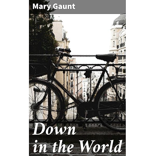 Down in the World, Mary Gaunt