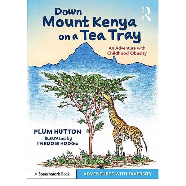 Down Mount Kenya on a Tea Tray: An Adventure with Childhood Obesity, Plum Hutton