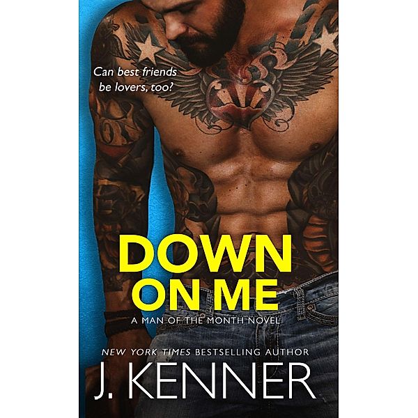 Down On Me (Man of the Month, #1) / Man of the Month, J. Kenner