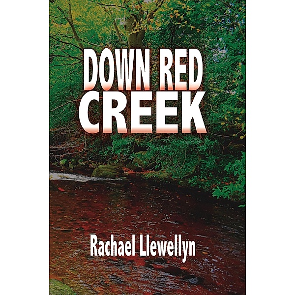 Down Red Creek / Red Creek, Rachael Llewellyn