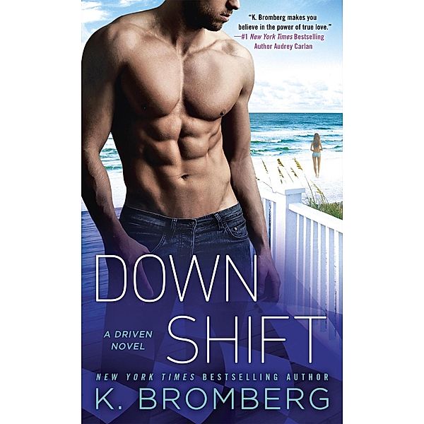 Down Shift / A Driven Novel Bd.8, K. Bromberg