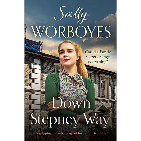 Down Stepney Way / The East End Sagas Bd.1, SALLY WORBOYES