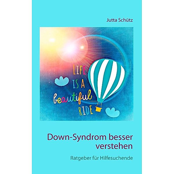 Down-Syndrom besser verstehen, Jutta Schütz