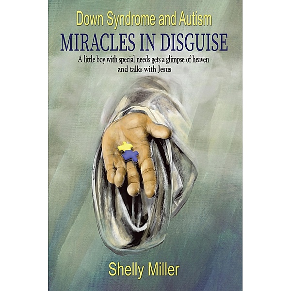 Down Syndrome and Autism Miracles in Disguise, Shelly Miller