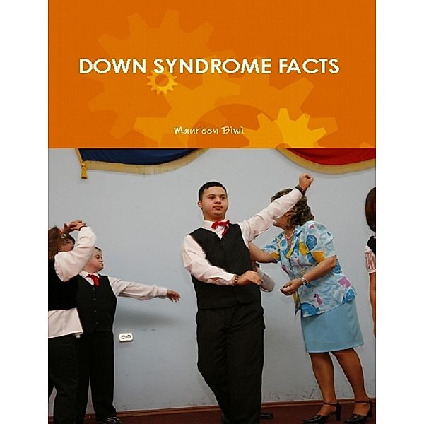 Down Syndrome Facts (a Guide for Parents and Professionals), Maureen Biwi