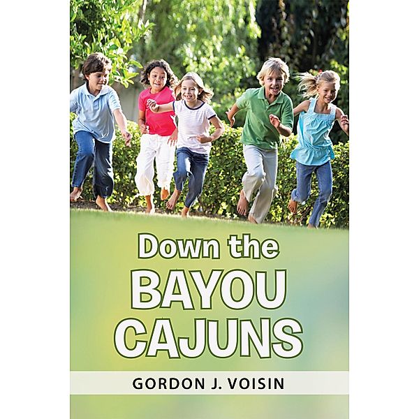 Down the Bayou Cajuns, Gordon J. Voisin