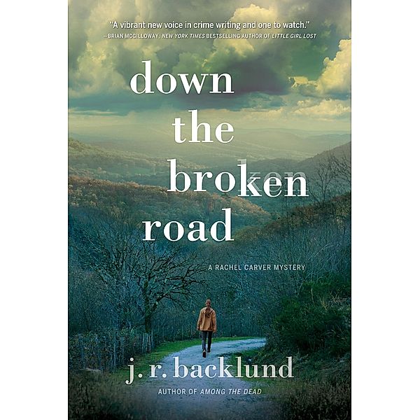 Down the Broken Road / A Rachel Carver Mystery, J. R. Backlund