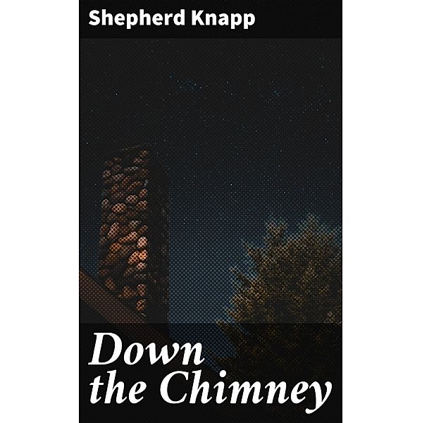 Down the Chimney, Shepherd Knapp
