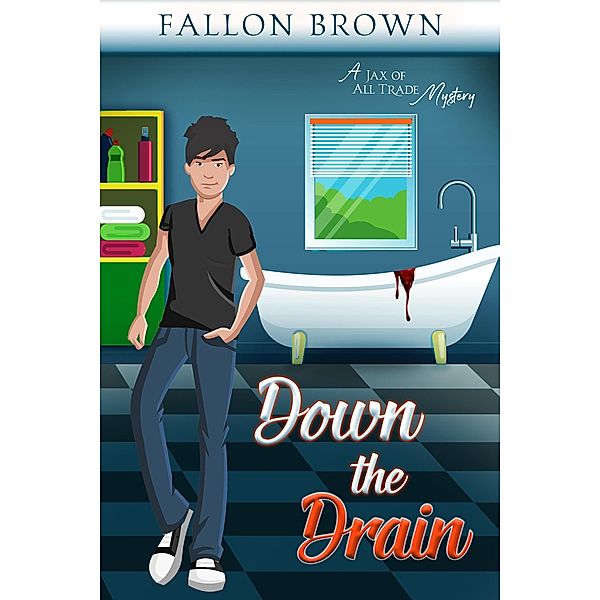 Down the Drain (Jax of All Trade, #2) / Jax of All Trade, Fallon Brown