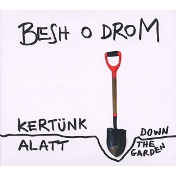 Down The Garden,Kertünk Alatt, Besh o Drom