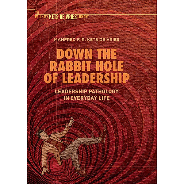Down the Rabbit Hole of Leadership, Manfred F. R. Kets de Vries