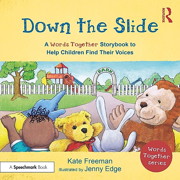 Down the Slide: A 'Words Together' Storybook to Help Children Find Their Voices, Kate Freeman