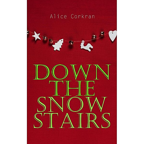 Down the Snow Stairs, Alice Corkran