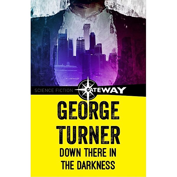 Down There In Darkness, George Turner