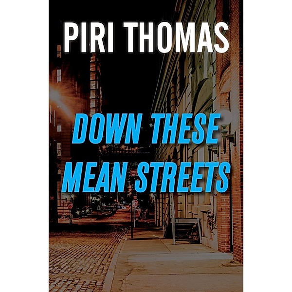 Down These Mean Streets, Piri Thomas