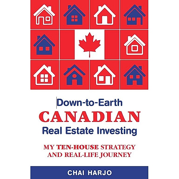 Down-to-Earth CANADIAN Real Estate Investing, Chai Harjo
