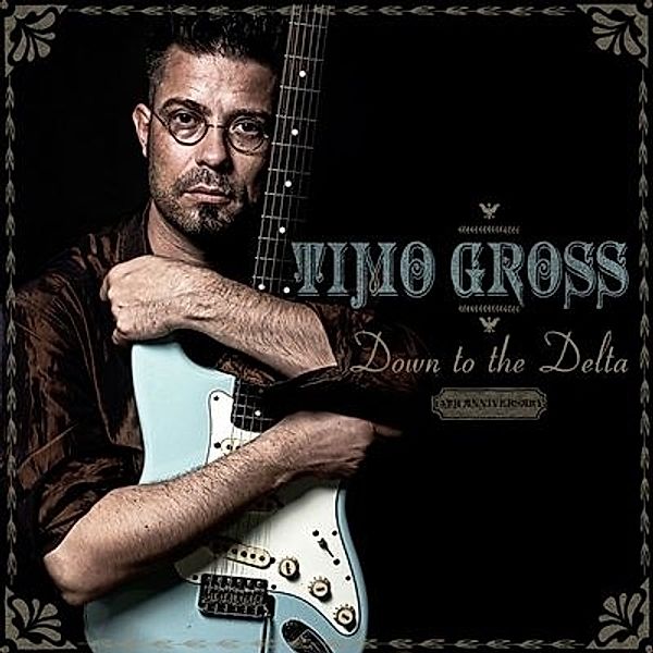 Down To The Delta-13th Anniversary (Vinyl), Timo Gross