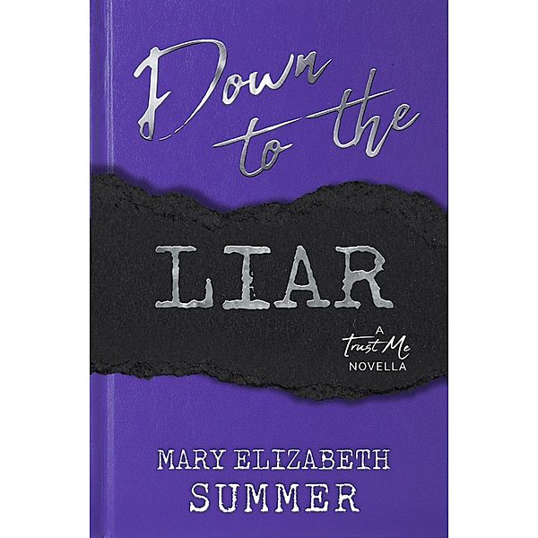 Down to the Liar (Trust Me, #2) / Trust Me, Mary Elizabeth Summer