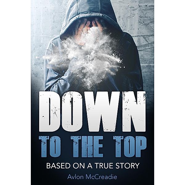 Down to the Top: Based On a True Story, Avlon McCreadie