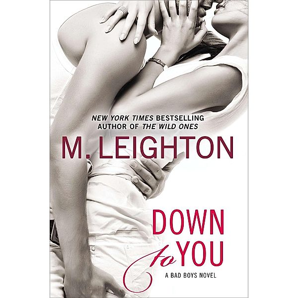 Down to You / A Bad Boys Novel Bd.1, M. Leighton